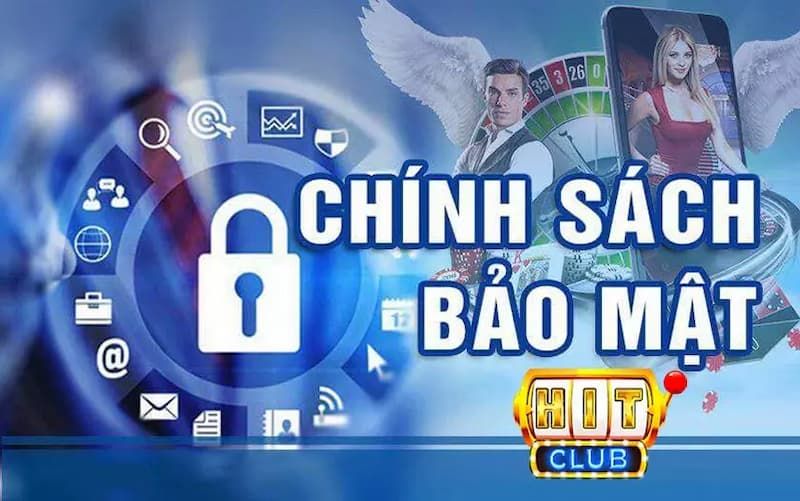 Hitclub đặc biệt chú trọng về bảo mật thông tin cá nhân hội viên