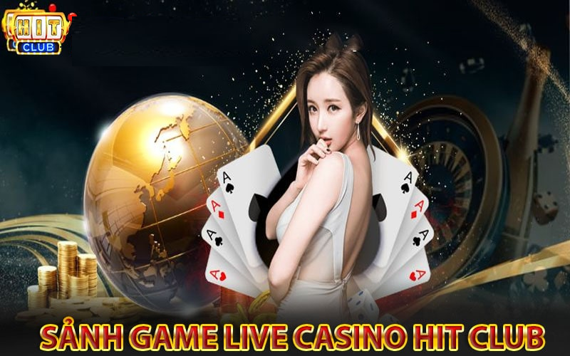 Live Casino Hitclub mang đến trải nghiệm hấp dẫn
