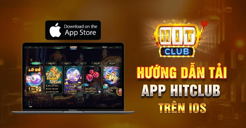 Thủ tục tải app HitClub trên IOS nhanh gọn, an toàn
